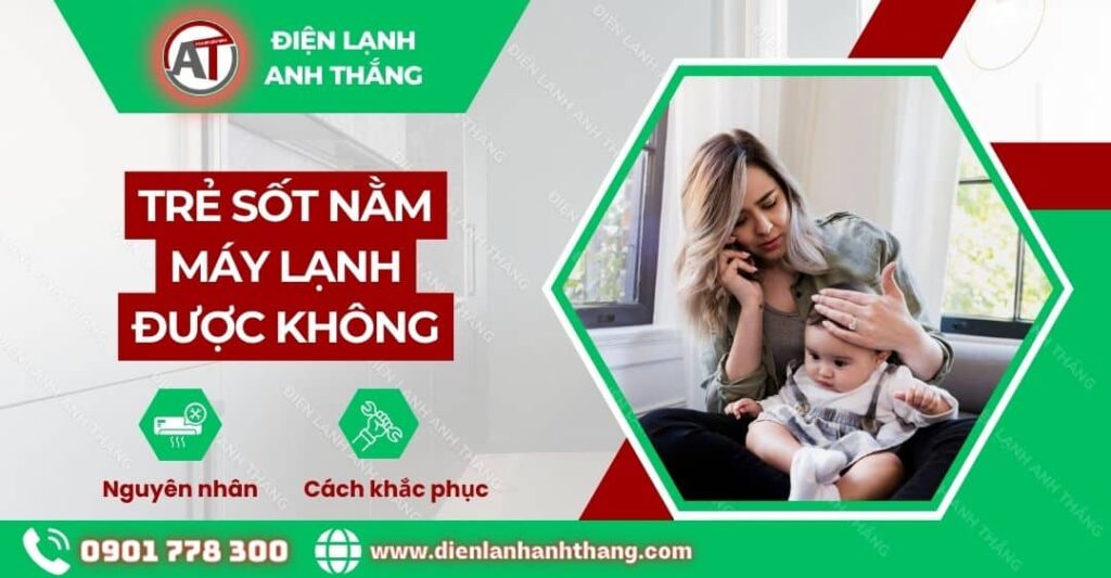 trẻ sốt nằm máy lạnh được không Điện lạnh Anh Thắng