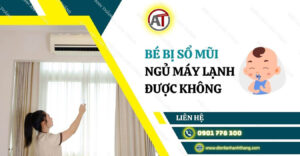 bé bị sổ mũi ngủ máy lạnh được không Điện lạnh Anh Thắng
