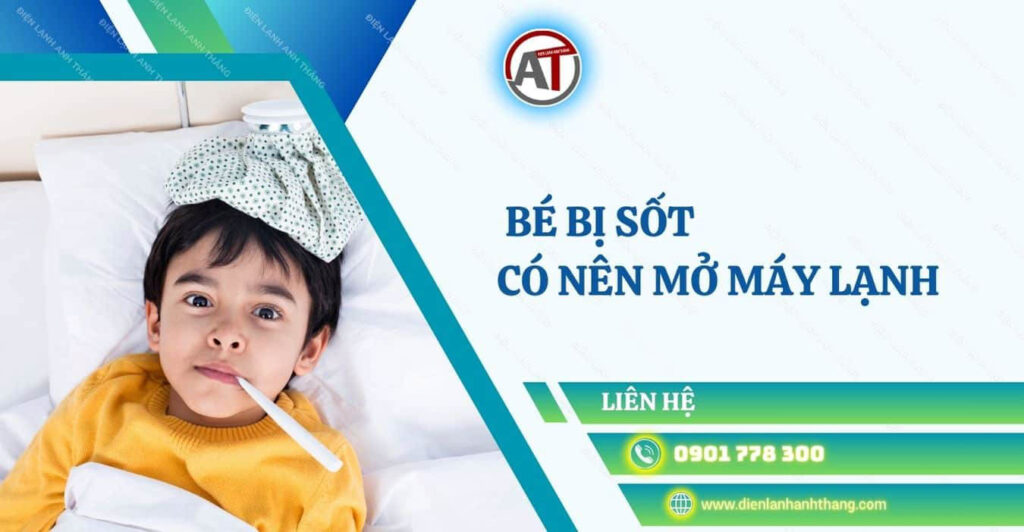 bé bị sốt có nên mở máy lạnh Điện lạnh Anh Thắng