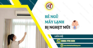 bé ngủ máy lạnh bị nghẹt mũi Điện lạnh Anh Thắng