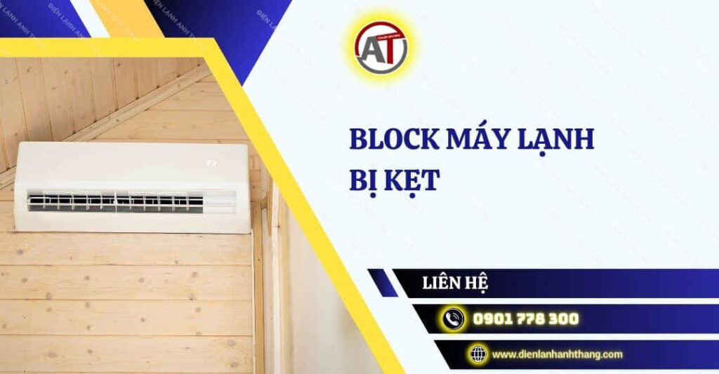 block máy lạnh bị kẹt Điện lạnh Anh Thắng