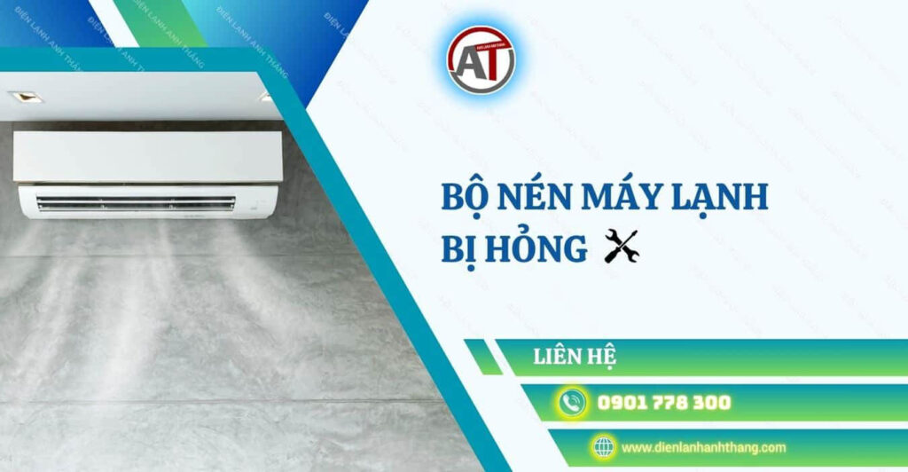 bộ nén máy lạnh bị hỏng Điện lạnh Anh Thắng