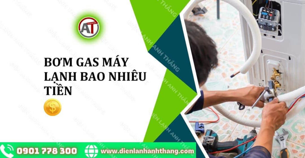 bơm gas máy lạnh bao nhiêu tiền Điện lạnh Anh Thắng