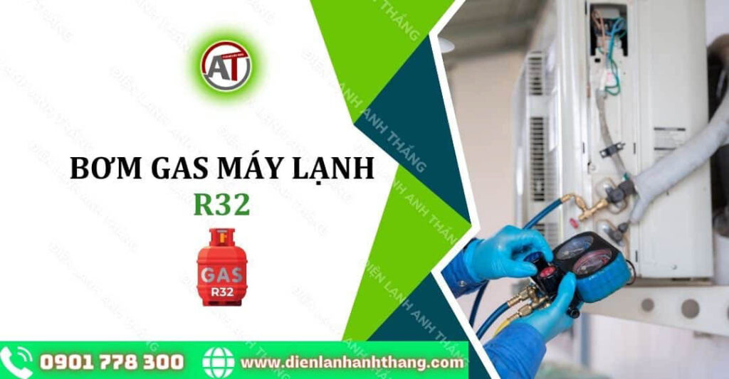 Cách Bơm Gas Máy Lạnh R32 An Toàn Và Hiệu Quả Bạn Nên Biết 2025 bơm gas máy lạnh r32 Điện lạnh Anh Thắng