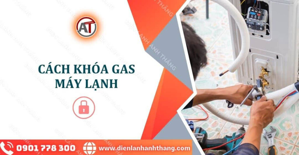 Cách Khóa Gas Máy Lạnh Tại Nhà Đơn Giản Và Hiệu Quả Nhanh 2025 cách khóa gas máy lạnh Điện lạnh Anh Thắng