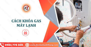 cách khóa gas máy lạnh Điện lạnh Anh Thắng