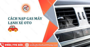 cách nạp gas máy lạnh xe oto Điện lạnh Anh Thắng