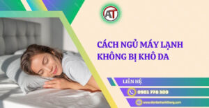 cách ngủ máy lạnh không bị khô da Điện lạnh Anh Thắng