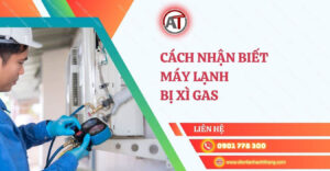 cách nhận biết máy lạnh bị xì gas Điện lạnh Anh Thắng