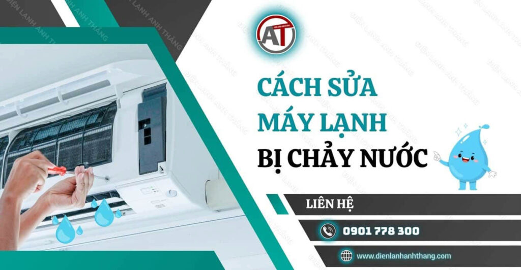 cách sửa máy lạnh bị chảy nước Điện lạnh Anh Thắng