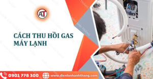 cách thu hồi gas máy lạnh Điện lạnh Anh Thắng