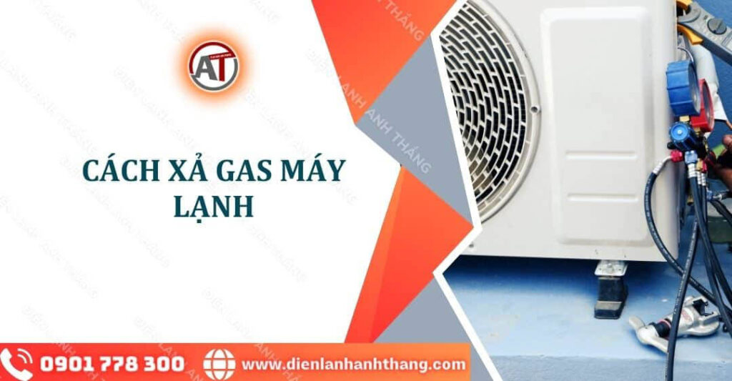 Hướng Dẫn Cách Xả Gas Máy Lạnh Và Đuổi Khí Đúng Kỹ Thuật 2025 cách xả gas máy lạnh Điện lạnh Anh Thắng