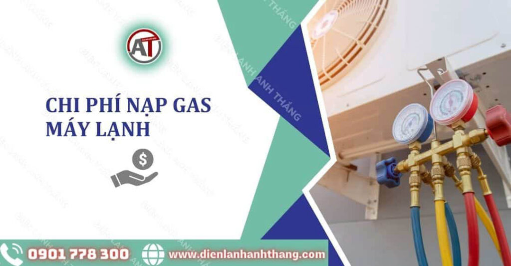 Chi Phí Nạp Gas Máy Lạnh Mới Nhất Hiện Nay Mà Bạn Nên Biết 2025 chi phí nạp gas máy lạnh Điện lạnh Anh Thắng