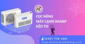 cục nóng máy lạnh sharp kêu to Điện lạnh Anh Thắng