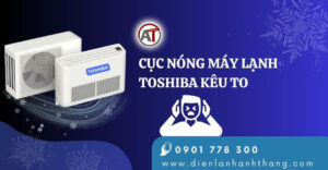 cục nóng máy lạnh toshiba kêu to Điện lạnh Anh Thắng