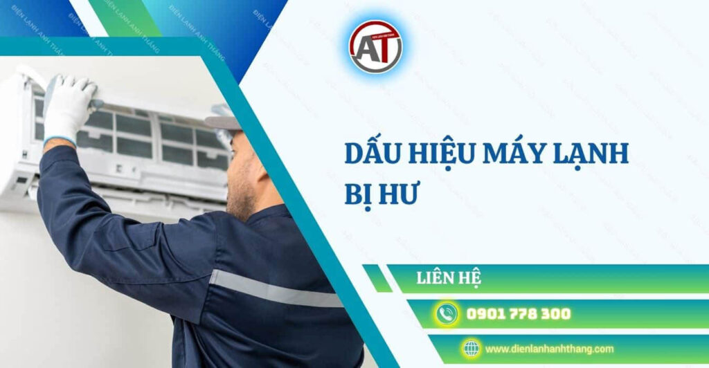 Dấu Hiệu Máy Lạnh Bị Hư Cần Được Bảo Trì, Sửa Chữa Kịp Lúc 2025 dấu hiệu máy lạnh bị hư Điện lạnh Anh Thắng