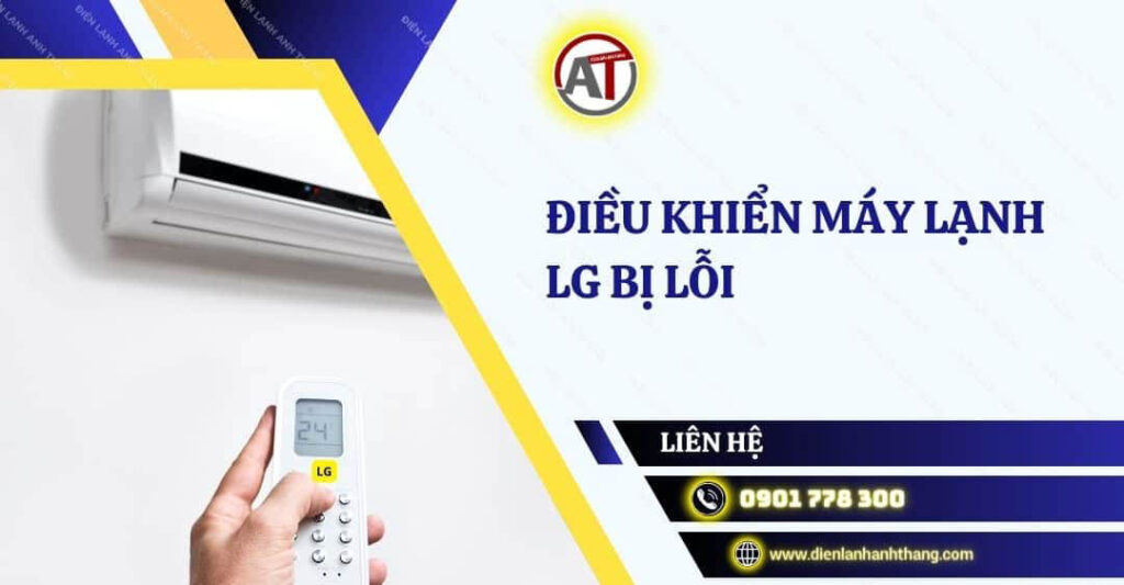 điều khiển máy lạnh lg bị lỗi Điện lạnh Anh Thắng