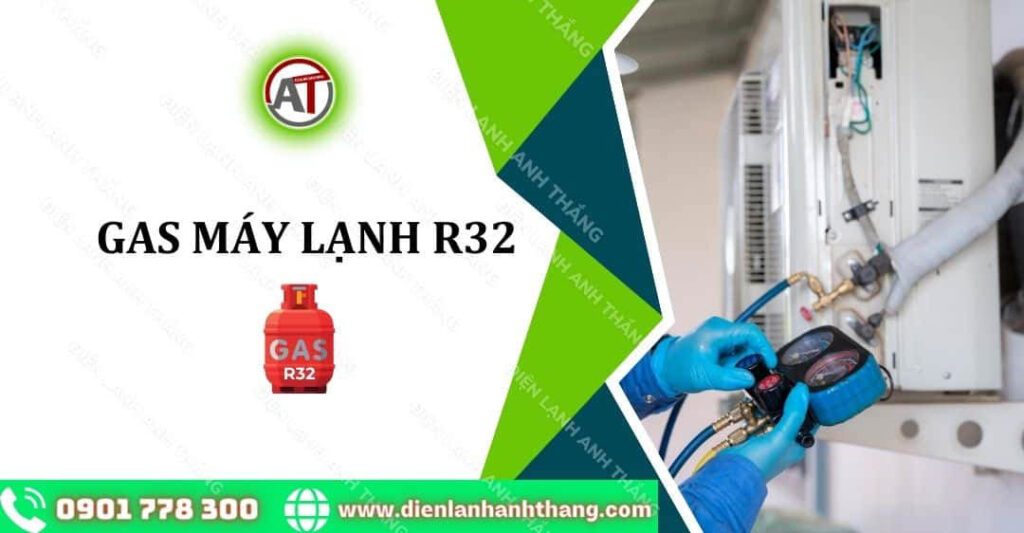 Gas Máy Lạnh R32: Những Ưu Điểm Và Nhược Điểm Của Gas R32 2026 gas máy lạnh r32 Điện lạnh Anh Thắng