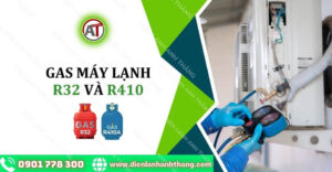 gas máy lạnh r32 và r410 Điện lạnh Anh Thắng