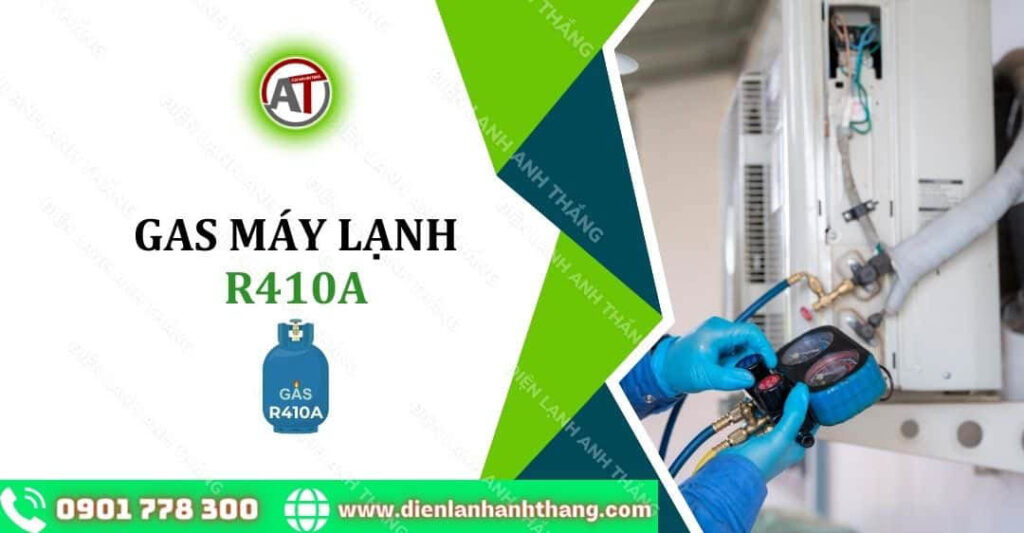 Gas Máy Lạnh R410A: Những Ưu Điểm Và Nhược Điểm Của Ga R410A 2025 gas máy lạnh r410a Điện lạnh Anh Thắng