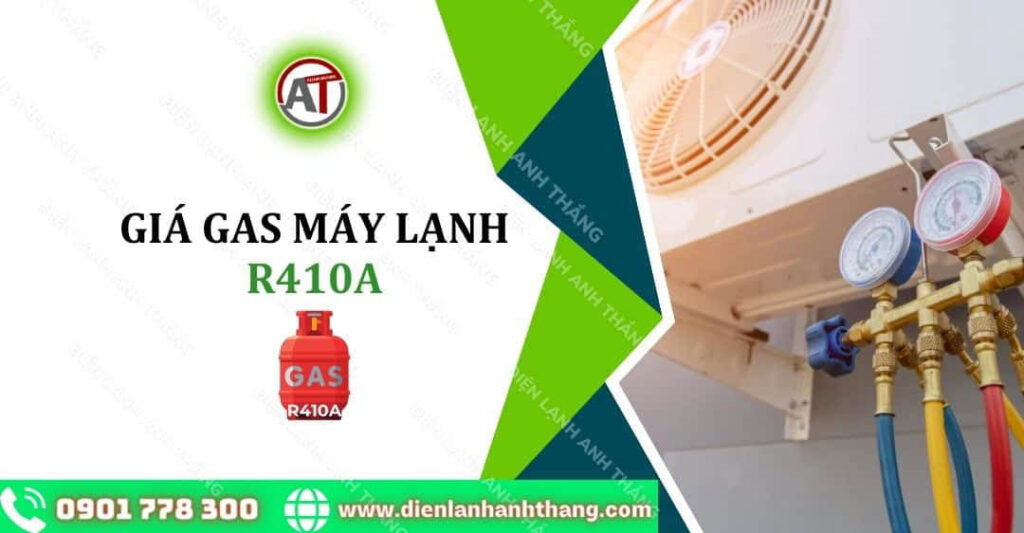 Giá Gas Máy Lạnh R410A Là Bao Nhiêu Và Thông Tin Gas R410A 2025 giá gas máy lạnh r410a Điện lạnh Anh Thắng