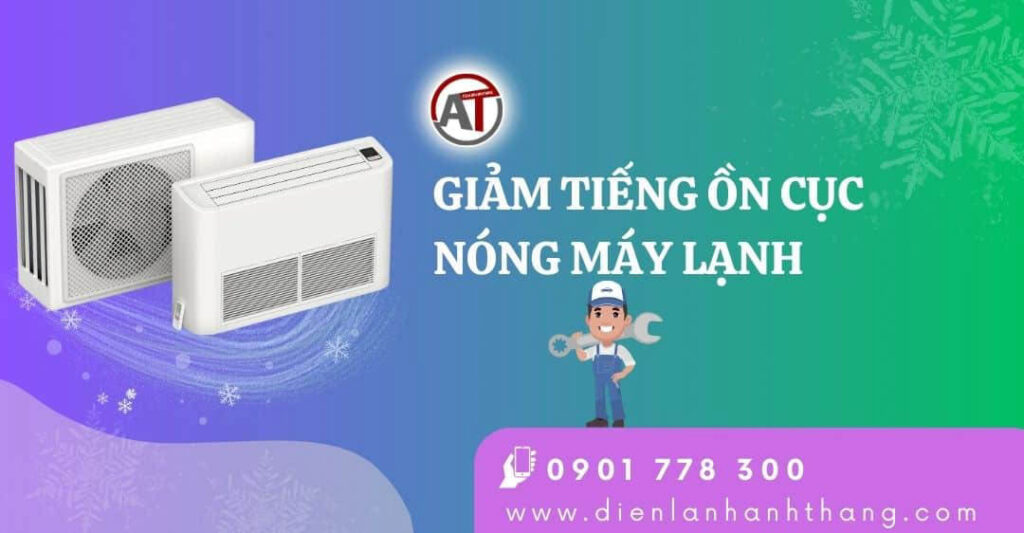 Cách Giảm Tiếng Ồn Cục Nóng Máy Lạnh Hiệu Quả Ngay Tại Nhà 2025 giảm tiếng ồn cục nóng máy lạnh Điện lạnh Anh Thắng