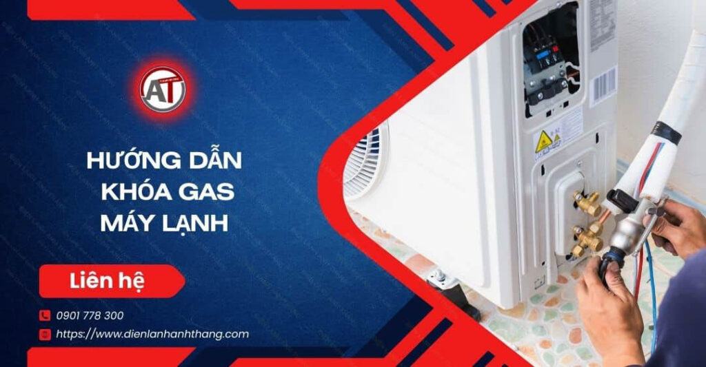 hướng dẫn khóa gas máy lạnh Điện lạnh Anh Thắng