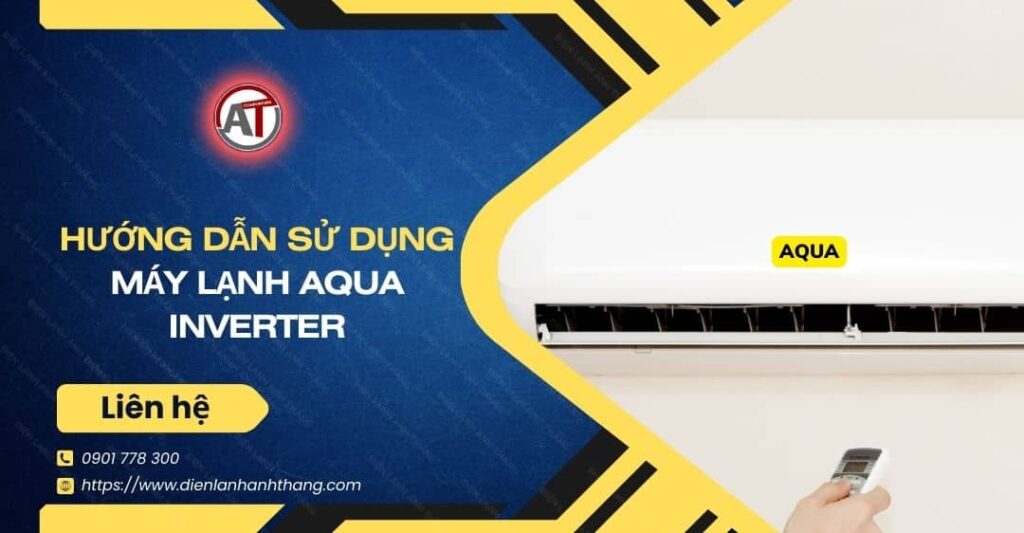 hướng dẫn sử dụng máy lạnh aqua inverter Điện lạnh Anh Thắng