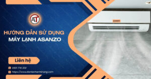 hướng dẫn sử dụng máy lạnh asanzo Điện lạnh Anh Thắng