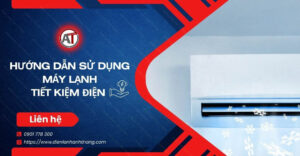 hướng dẫn sử dụng máy lạnh tiết kiệm điện Điện lạnh Anh Thắng