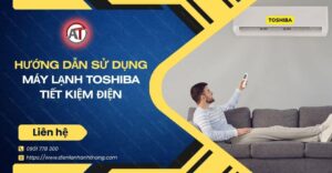 hướng dẫn sử dụng máy lạnh toshiba tiết kiệm điện Điện lạnh Anh Thắng