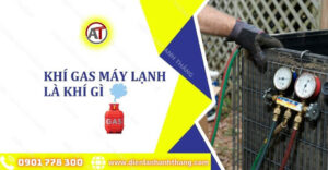 khí gas máy lạnh là khí gì Điện lạnh Anh Thắng