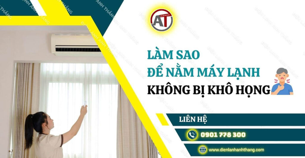 làm sao để nằm máy lạnh không bị khô họng Điện lạnh Anh Thắng