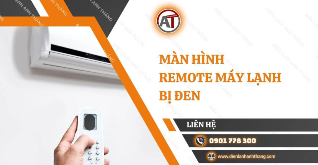 màn hình remote máy lạnh bị đen Điện lạnh Anh Thắng