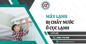 máy lạnh bị chảy nước ở cục lạnh Điện lạnh Anh Thắng