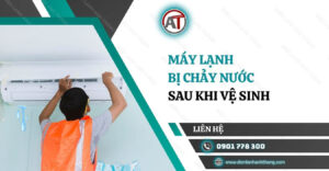 máy lạnh bị chảy nước sau khi vệ sinh Điện lạnh Anh Thắng
