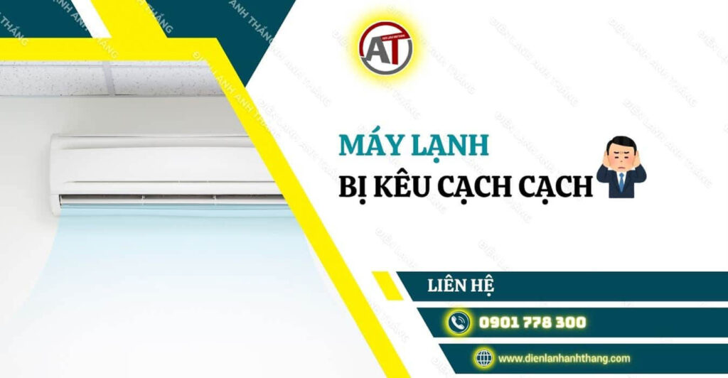 máy lạnh bị kêu cạch cạch Điện lạnh Anh Thắng