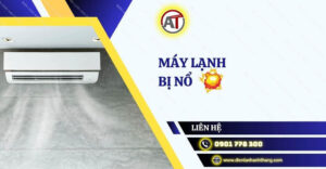 máy lạnh bị nổ Điện lạnh Anh Thắng
