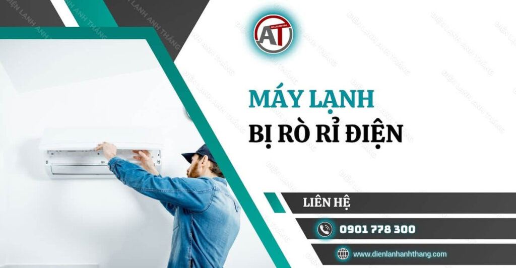 máy lạnh bị rò rỉ điện Điện lạnh Anh Thắng