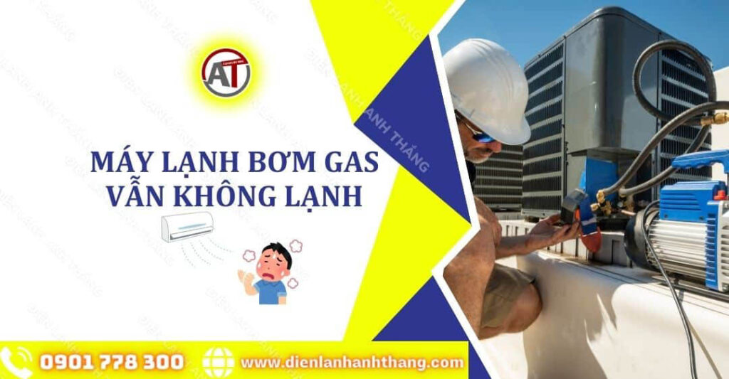 máy lạnh bơm gas vẫn không lạnh Điện lạnh Anh Thắng