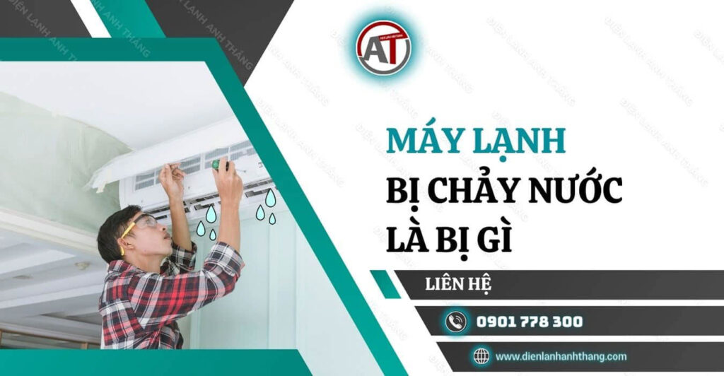 máy lạnh chảy nước là bị gì Điện lạnh Anh Thắng