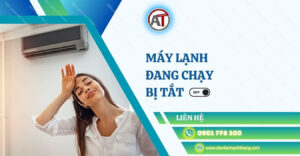 máy lạnh đang chạy bị tắt Điện lạnh Anh Thắng