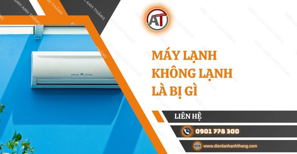 máy lạnh không lạnh là bị gì Điện lạnh Anh Thắng