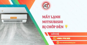 máy lạnh mitsubishi bị chớp đèn Điện lạnh Anh Thắng