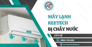 máy lạnh reetech bị chảy nước Điện lạnh Anh Thắng