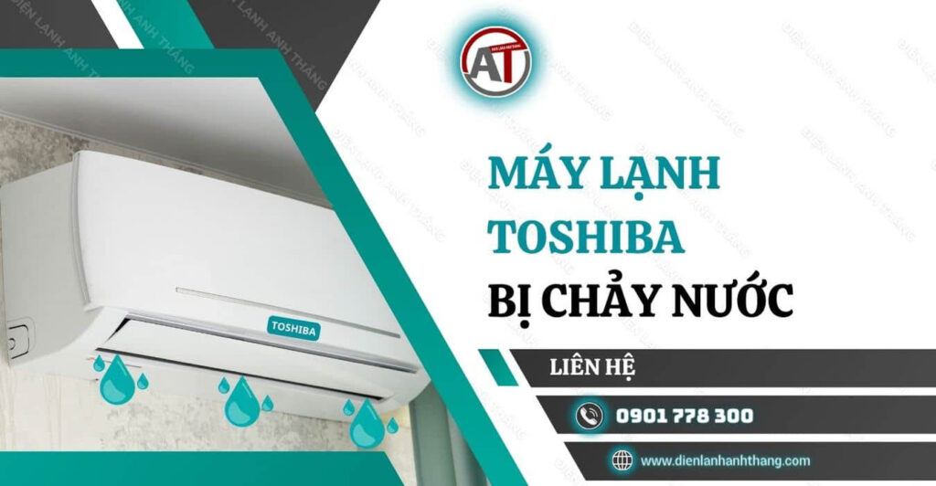 máy lạnh toshiba bị chảy nước Điện lạnh Anh Thắng