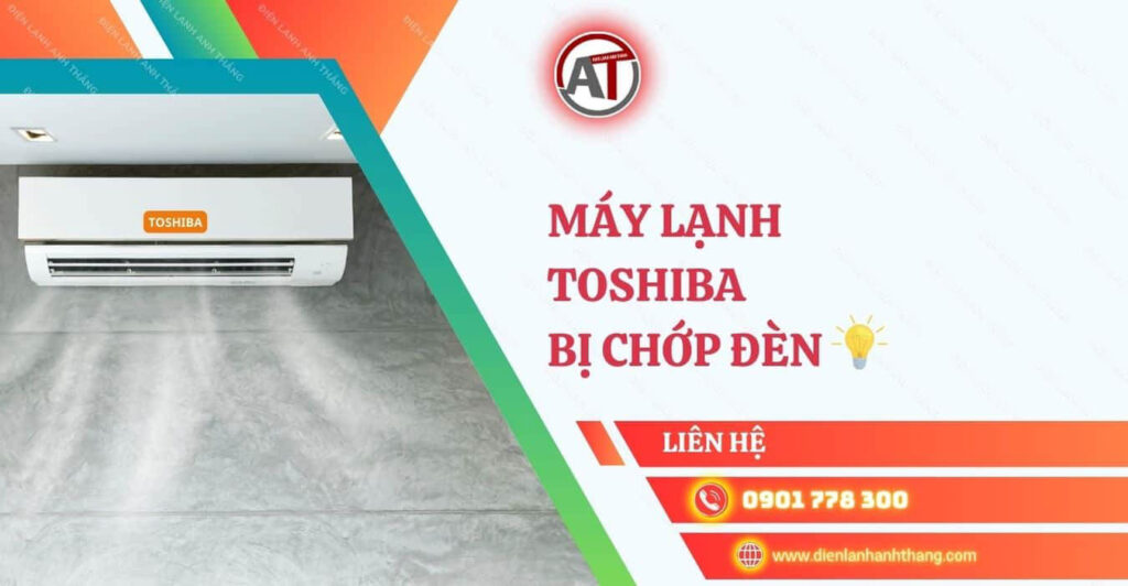 máy lạnh toshiba bị chớp đèn Điện lạnh Anh Thắng