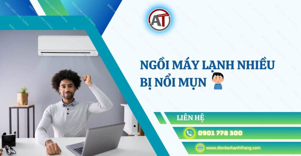Nguyên Nhân Ngồi Máy Lạnh Nhiều Bị Nổi Mụn - Cách Khắc Phục 2025 ngồi máy lạnh nhiều bị nổi mụn Điện lạnh Anh Thắng