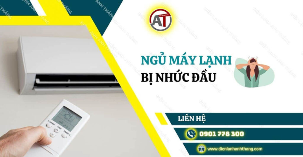 Ngủ máy lạnh bị nhức đầu Điện lạnh Anh Thắng