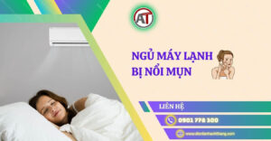 ngủ máy lạnh bị nổi mụn Điện lạnh Anh Thắng